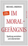Im Moralgefängnis - Michael Andrick - 9783864894381