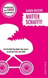Mutter schafft! - Katrin Wilkens - 9783864897375