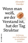 Wenn man weiß, wo der Verstand ist, hat der Tag Struktur - Alexander Unzicker - 9783864899126