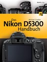 Das Nikon D5300 Handbuch - Michael Gradias - 9783864901591