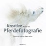 Kreative Pferdefotografie - Renate Ettl - 9783864906701