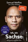 Ich, ein Sachse - Samuel Meffire ; Lothar Kittstein - 9783864931987