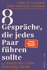 8 Gespräche, die jedes Paar führen sollte, ... - John M Gottman ; Julie Schwartz Gottman - 9783864932007