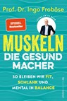 Muskeln - die Gesundmacher - Ingo Froböse - 9783864932205