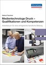 Medientechnologe Druck - Qualifikationen und Kompetenzen - Helmut Teschner - 9783865227256