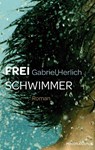 Freischwimmer - Gabriel Herlich - 9783865328304