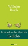 Es ist mal so, dass ich so bin - Wilhelm Busch - 9783865390929