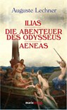 Illias. Die Abenteuer des Odysseus. Aeneas - Auguste Lechner - 9783865391322