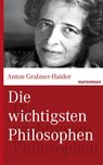 Die wichtigsten Philosophen - Anton Grabner-Haider - 9783865399045