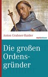 Die großen Ordensgründer - Anton Grabner-Haider - 9783865399212