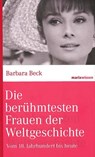 Die berühmtesten Frauen der Weltgeschichte - Barbara Beck - 9783865399427