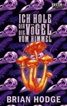 Ich hole dir die Vögel vom Himmel - Brian Hodge - 9783865528285