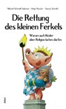 Die Rettung des kleinen Ferkels - Michael Schmidt-Salomon ; Helge Nyncke ; Gunnar Schedel - 9783865692221