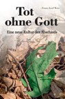 Tot ohne Gott - Franz Josef Wetz - 9783865692498