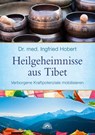 Heilgeheimnisse aus Tibet - Ingfried Hobert - 9783866164178