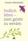 Endlich leben - statt gelebt zu werden - Chuck Spezzano - 9783866164697