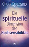 Die spirituelle Dimension der Hochsensibilität - Chuck Spezzano - 9783866165069