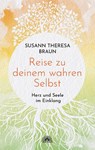 Reise zu deinem wahren Selbst - Susann Theresa Braun - 9783866165298