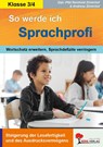 So werde ich Sprachprofi! / 3.-4. Schuljahr Den Wortschatz erweitern & Sprachdefizite verringern - Andreas Zinterhof - 9783866323247