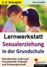 Lernwerkstatt - Sexualerziehung in der Grundschule - Anne Scheller - 9783866328532