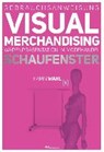 Gebrauchsanweisung Visual Merchandising Band 01. Schaufenster - Karin Wahl - 9783866412934