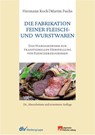 Die Fabrikation feiner Fleisch- und Wurstwaren - Hermann Koch ; Martin Fuchs - 9783866413146