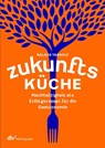 Zukunftsküche - Balázs Tarsoly - 9783866413610