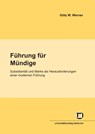 Führung für Mündige : Subsidiarität und Marke als Herausforderungen einer modernen Führung - Götz W. Werner - 9783866440098