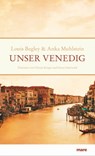 Unser Venedig - Louis Begley ; Anka Muhlstein - 9783866483705