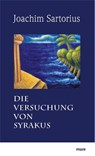 Die Versuchung von Syrakus - Joachim Sartorius - 9783866486768