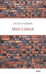 Mein Lübeck - Klaus Ungerer - 9783866488281