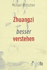 Zhuangzi besser verstehen - Michael Wittschier - 9783866603080
