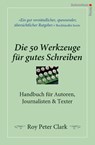 Die 50 Werkzeuge für gutes Schreiben - Roy Peter Clark - 9783866710313