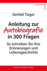 Anleitung zur Autobiographie in 300 Fragen - Gerhild Tieger - 9783866710856