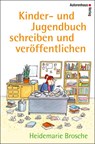 Kinder- und Jugendbuch schreiben & veröffentlichen - Heidemarie Brosche - 9783866711105