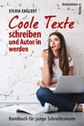 COOLE TEXTE schreiben und Autor/in werden - Sylvia Englert - 9783866711259