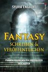 Fantasy schreiben und veröffentlichen. Phantastische Welten und Figuren erschaffen - Sylvia Englert - 9783866711273