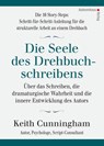 Die Seele des Drehbuchschreibens. Die 16 Story-Steps: Schritt-für-Schritt-Anleitung für die strukturelle Arbeit an einem Drehbuch - Keith Cunningham - 9783866711426