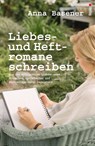 Liebes- und Heftromane schreiben und veröffentlichen - Anna Basener - 9783866711549