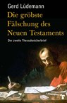Die gröbste Fälschung des Neuen Testaments - Gerd Lüdemann - 9783866740907