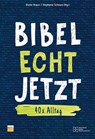 Bibel Echt Jetzt - Dieter Braun ; Stephanie Schwarz - 9783866872882