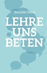 Lehre uns beten - Benedikt Peters - 9783866993778