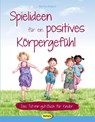 Spielideen für ein positives Körpergefühl - Martina Wagner - 9783867024310
