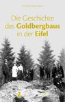 Die Geschichte des Goldbergbaus in der Eifel - Hermann Josef Giesen - 9783867121286