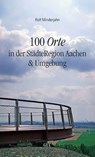 100 Orte in der StädteRegion Aachen & Umgebung - Rolf Minderjahn - 9783867121712
