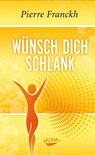 Wünsch dich schlank - Pierre Franckh - 9783867281140
