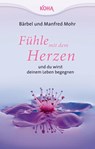 Fühle mit dem Herzen und du wirst deinem Leben begegnen - Bärbel Mohr ; Manfred Mohr - 9783867281997