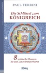 Die Schlüssel zum Königreich - Paul Ferrini - 9783867282277