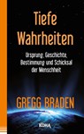 Tiefe Wahrheiten - Gregg Braden - 9783867282918