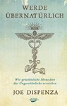Werde übernatürlich - Joe Dispenza - 9783867283250